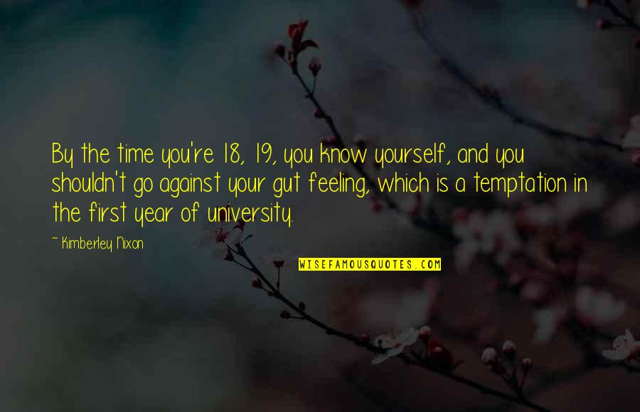 Time Of The Year Quotes By Kimberley Nixon: By the time you're 18, 19, you know