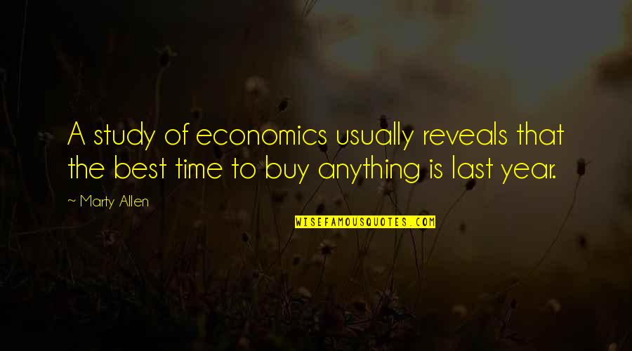 Time Of The Year Quotes By Marty Allen: A study of economics usually reveals that the