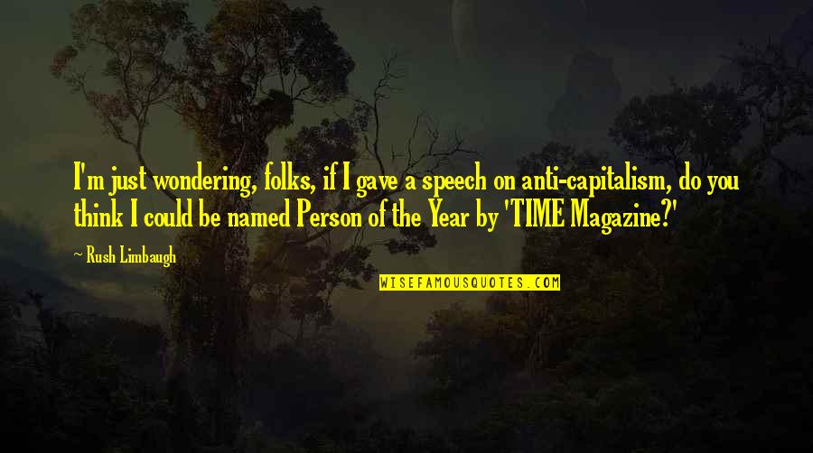 Time Of The Year Quotes By Rush Limbaugh: I'm just wondering, folks, if I gave a