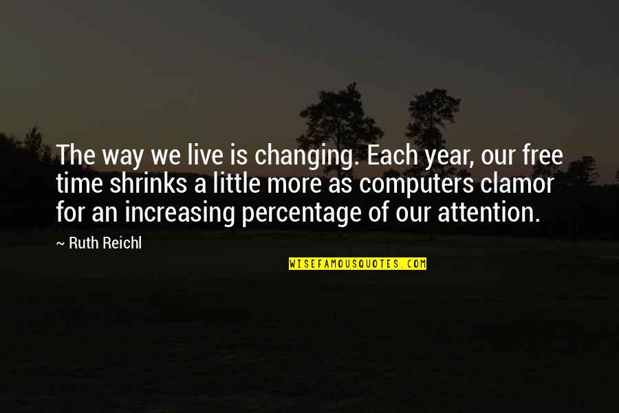 Time Of The Year Quotes By Ruth Reichl: The way we live is changing. Each year,
