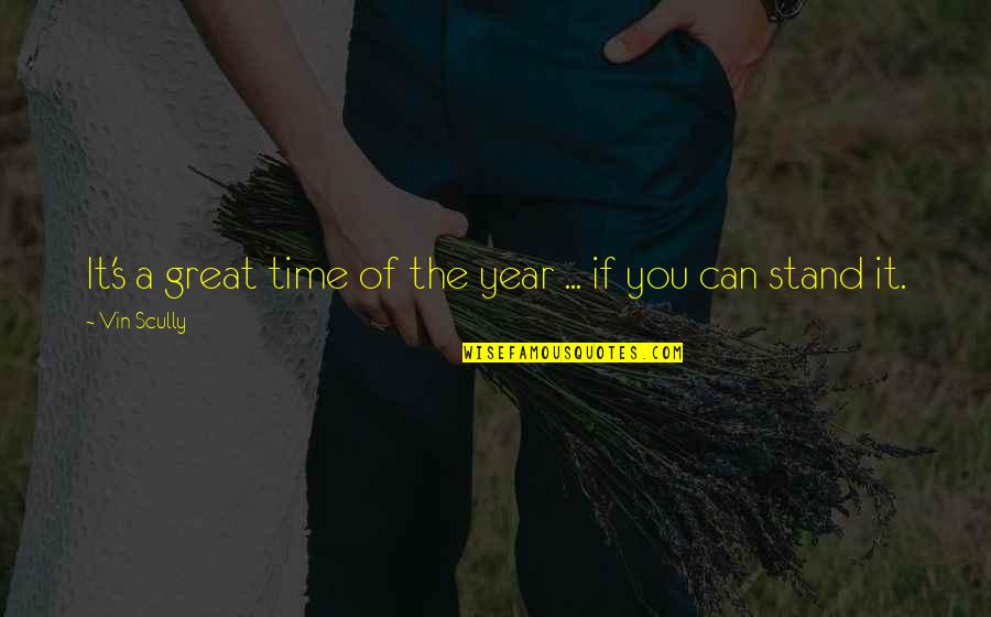 Time Of The Year Quotes By Vin Scully: It's a great time of the year ...