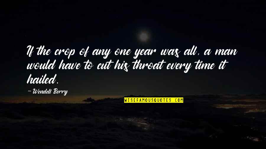 Time Of The Year Quotes By Wendell Berry: If the crop of any one year was