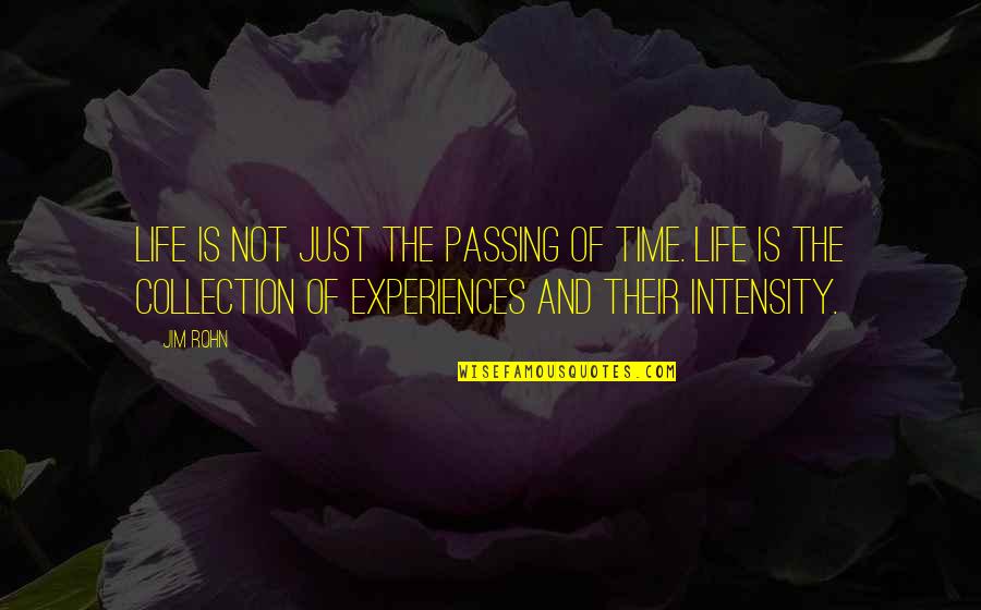 Time Passing And Life Quotes By Jim Rohn: Life is not just the passing of time.