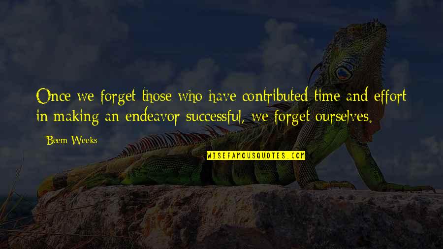 Time Respect Quotes By Beem Weeks: Once we forget those who have contributed time