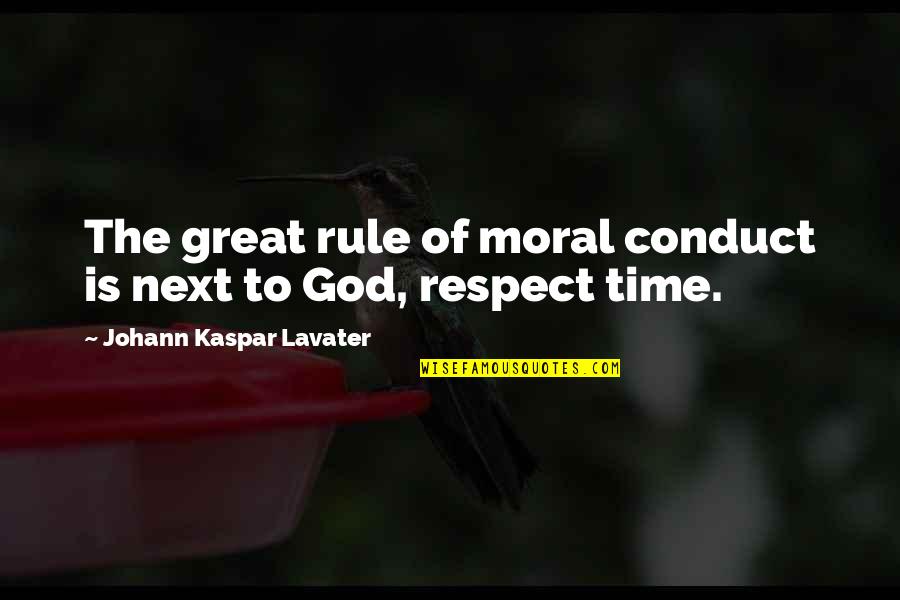 Time Respect Quotes By Johann Kaspar Lavater: The great rule of moral conduct is next