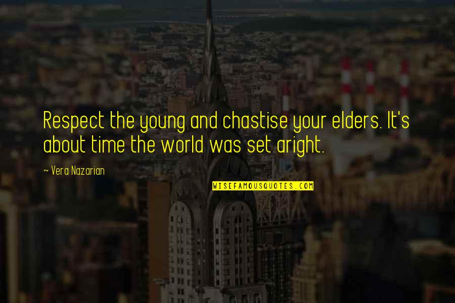 Time Respect Quotes By Vera Nazarian: Respect the young and chastise your elders. It's