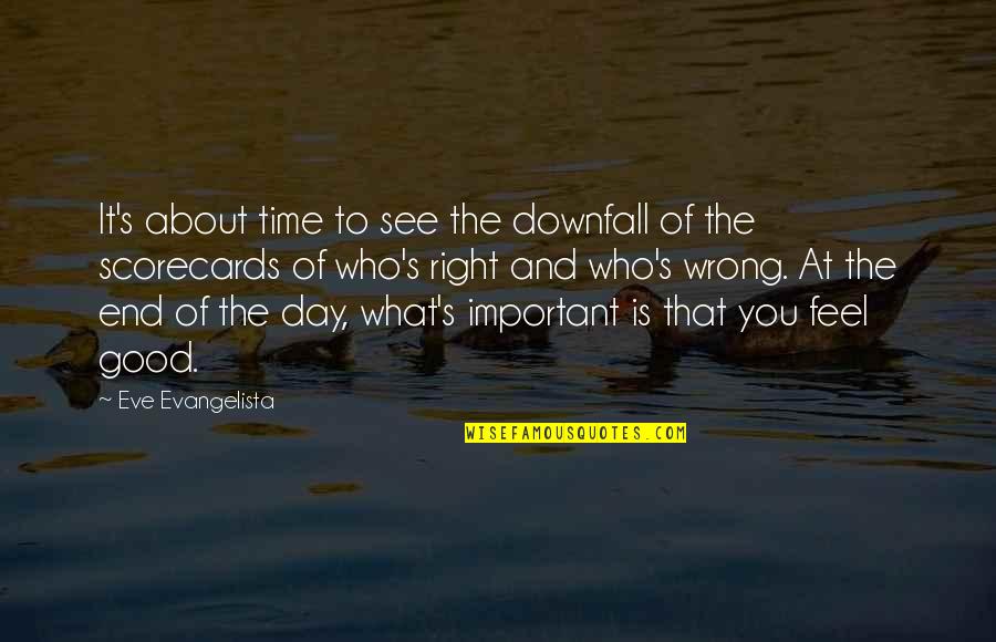 Time To Change Life Quotes By Eve Evangelista: It's about time to see the downfall of