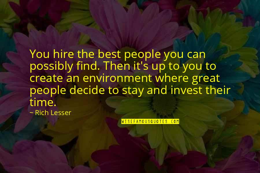 Time To Invest Quotes By Rich Lesser: You hire the best people you can possibly