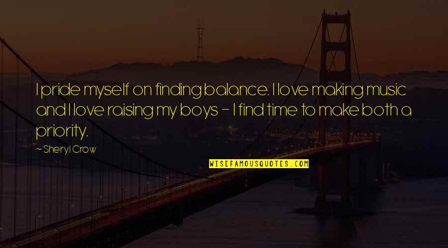 Time To Love Myself Quotes By Sheryl Crow: I pride myself on finding balance. I love