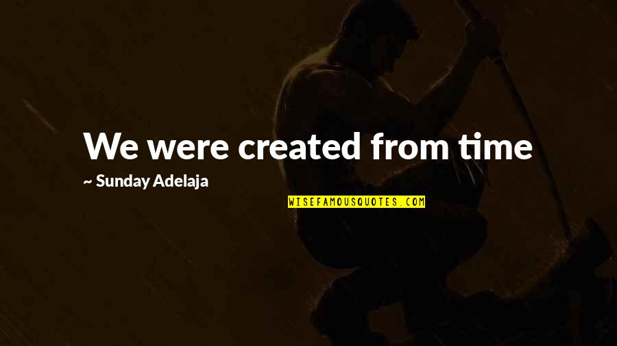 Time Well Spent Quotes By Sunday Adelaja: We were created from time