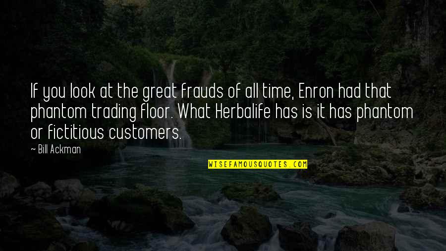 Time What Is It Quotes By Bill Ackman: If you look at the great frauds of