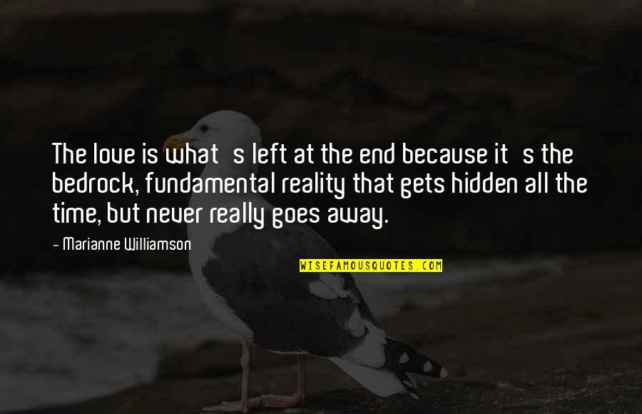 Time What Is It Quotes By Marianne Williamson: The love is what's left at the end