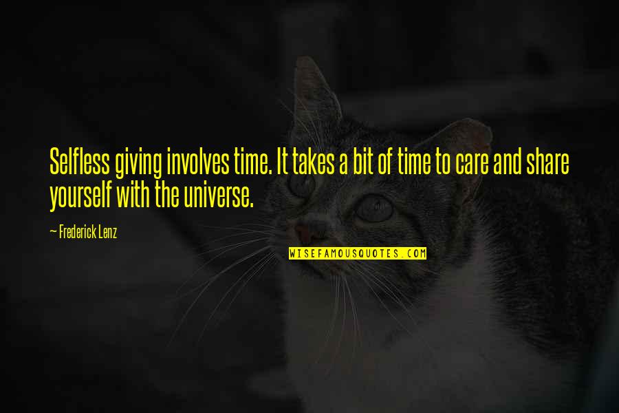 Time Yourself Quotes By Frederick Lenz: Selfless giving involves time. It takes a bit