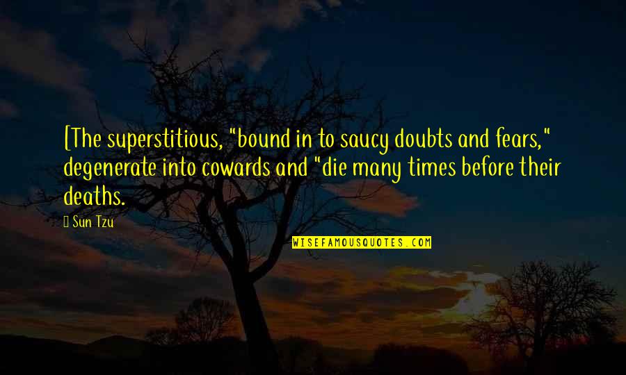 Times Before Quotes By Sun Tzu: [The superstitious, "bound in to saucy doubts and