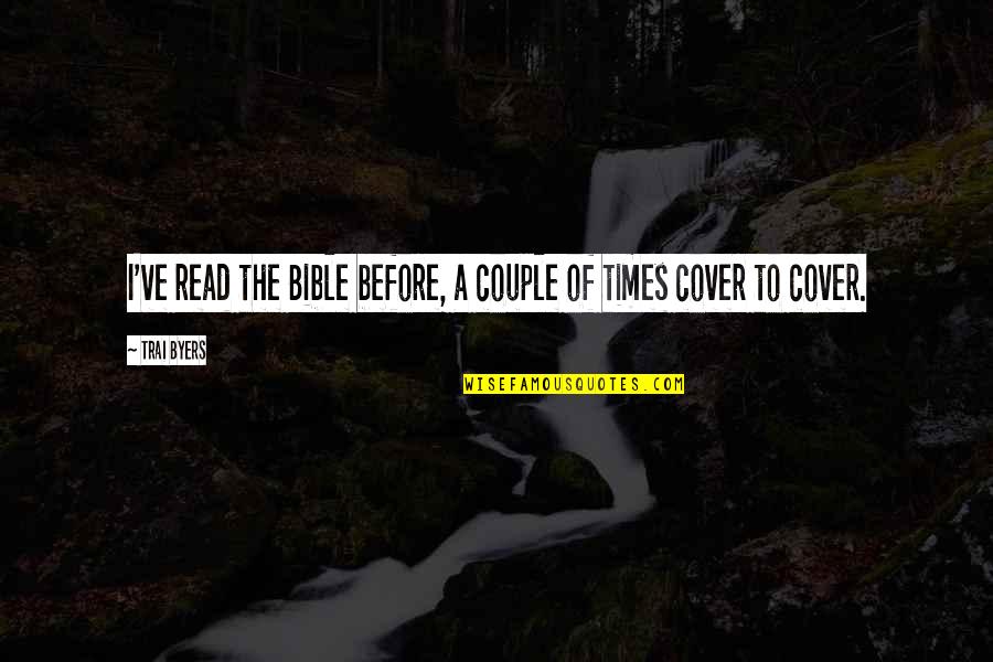 Times Before Quotes By Trai Byers: I've read the Bible before, a couple of