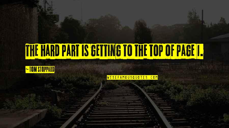 Timid People Quotes By Tom Stoppard: The hard part is getting to the top