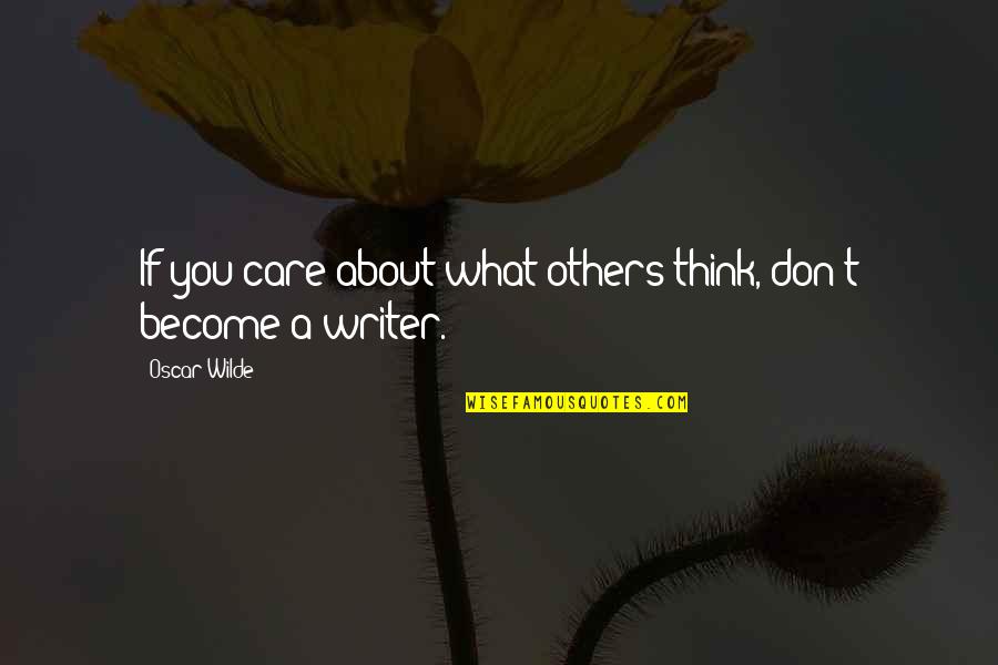 Timidekor Quotes By Oscar Wilde: If you care about what others think, don't