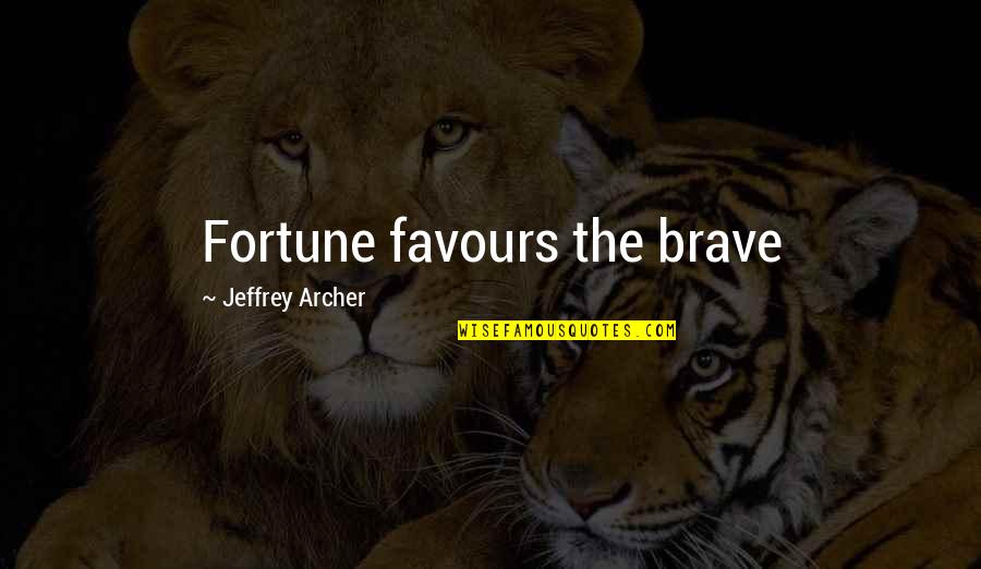 Timido In English Quotes By Jeffrey Archer: Fortune favours the brave