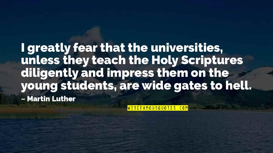 Timido In English Quotes By Martin Luther: I greatly fear that the universities, unless they