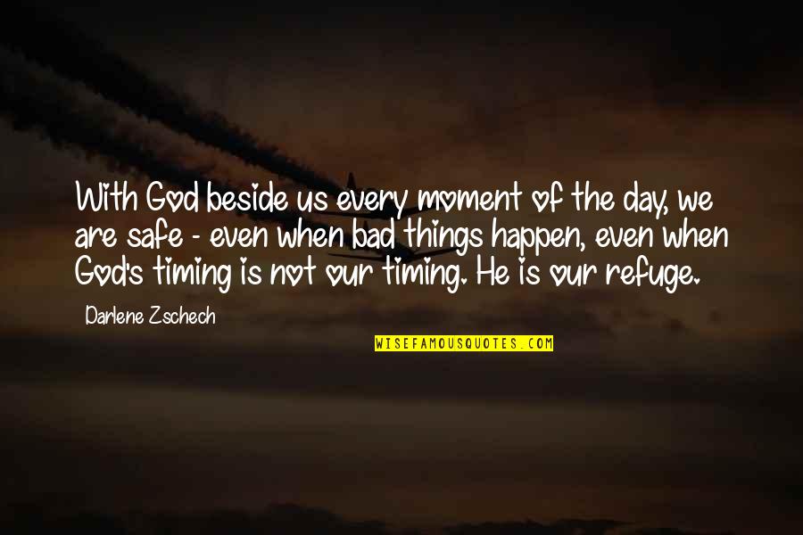 Timing And God Quotes By Darlene Zschech: With God beside us every moment of the