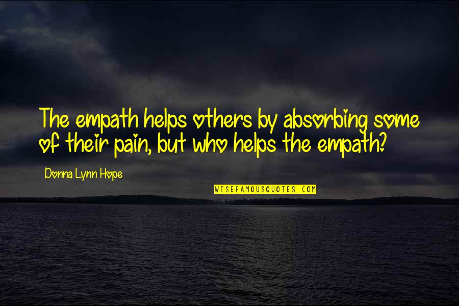 Timman Chess Quotes By Donna Lynn Hope: The empath helps others by absorbing some of