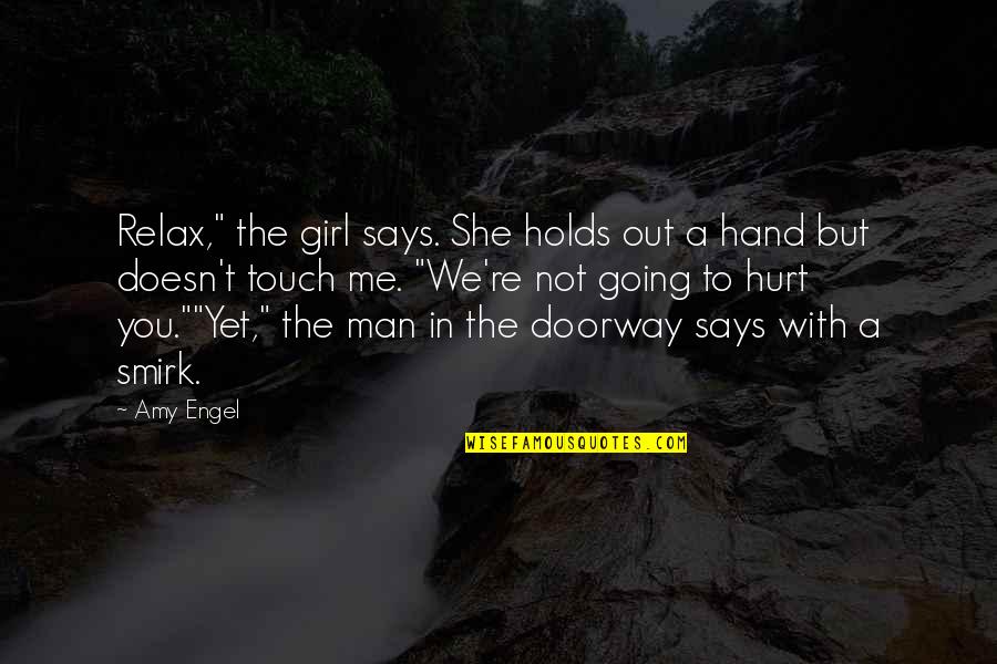 Timmie Rogers Quotes By Amy Engel: Relax," the girl says. She holds out a