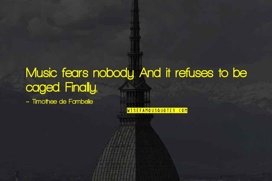 Timothee Quotes By Timothee De Fombelle: Music fears nobody. And it refuses to be