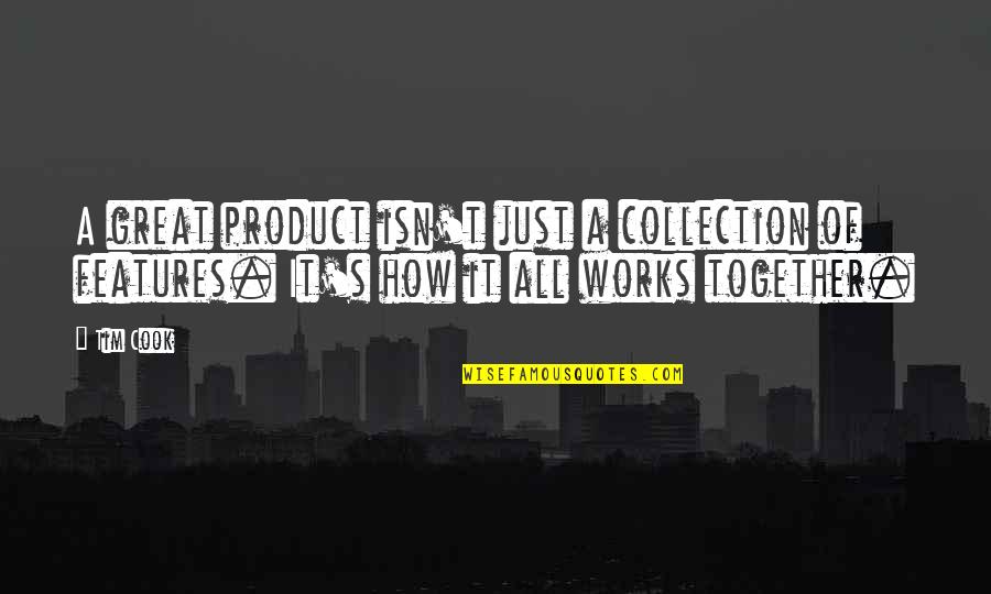 Tim'rous Quotes By Tim Cook: A great product isn't just a collection of