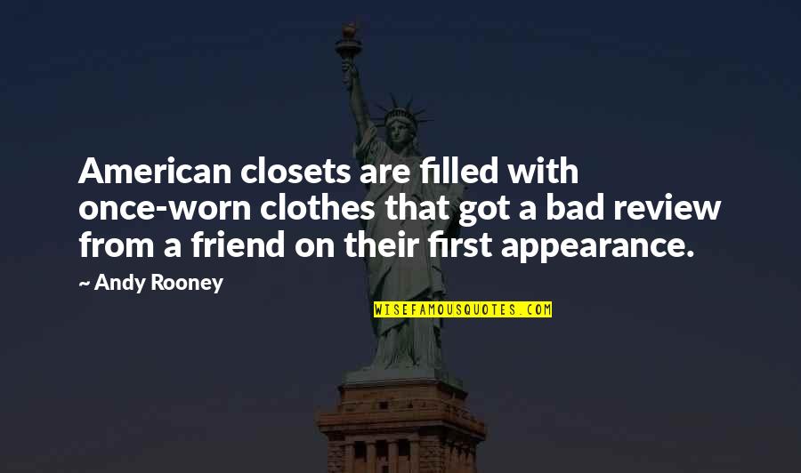Tipitaka Download Quotes By Andy Rooney: American closets are filled with once-worn clothes that