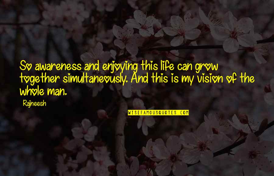 Tipitaka Download Quotes By Rajneesh: So awareness and enjoying this life can grow