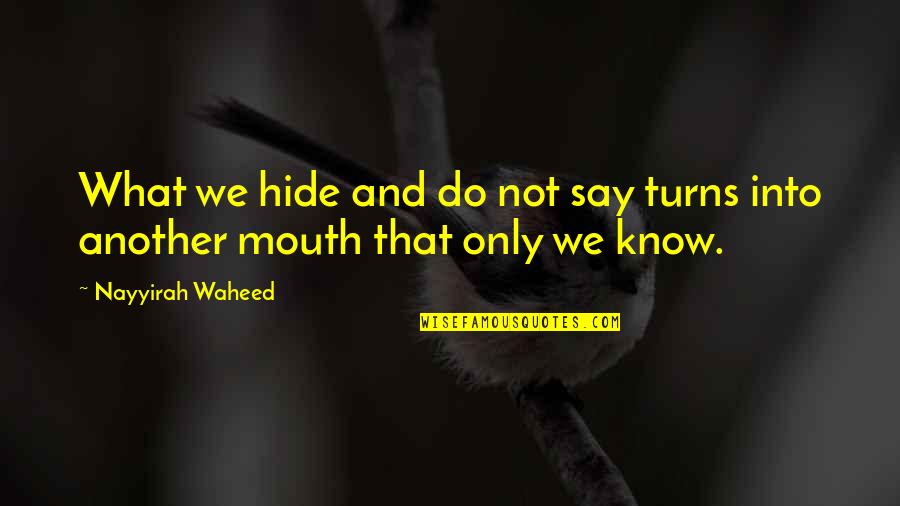 Tippenbuds Quotes By Nayyirah Waheed: What we hide and do not say turns