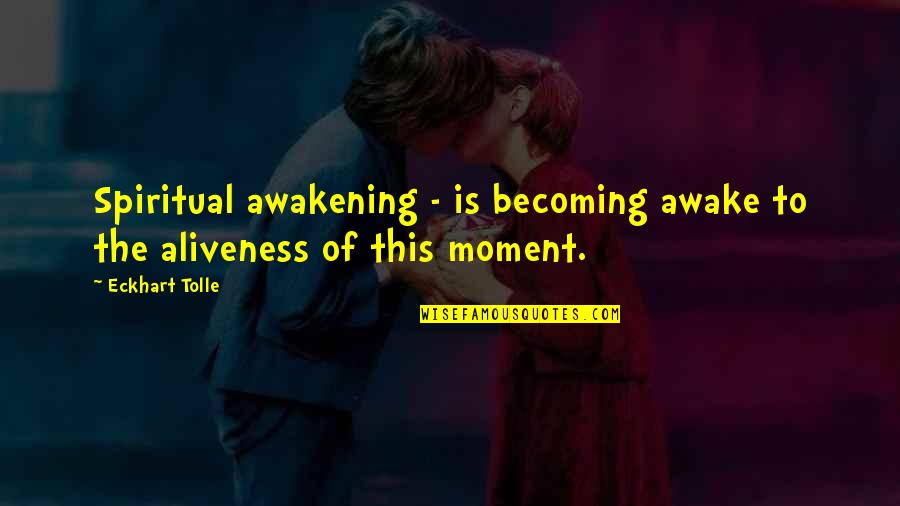 Tipping Waitresses Quotes By Eckhart Tolle: Spiritual awakening - is becoming awake to the