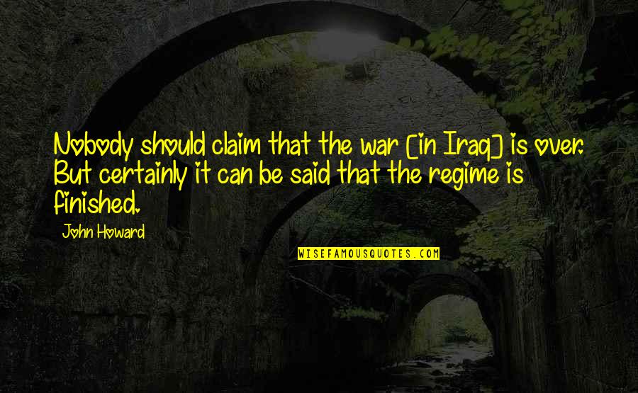 Tipularia Quotes By John Howard: Nobody should claim that the war [in Iraq]