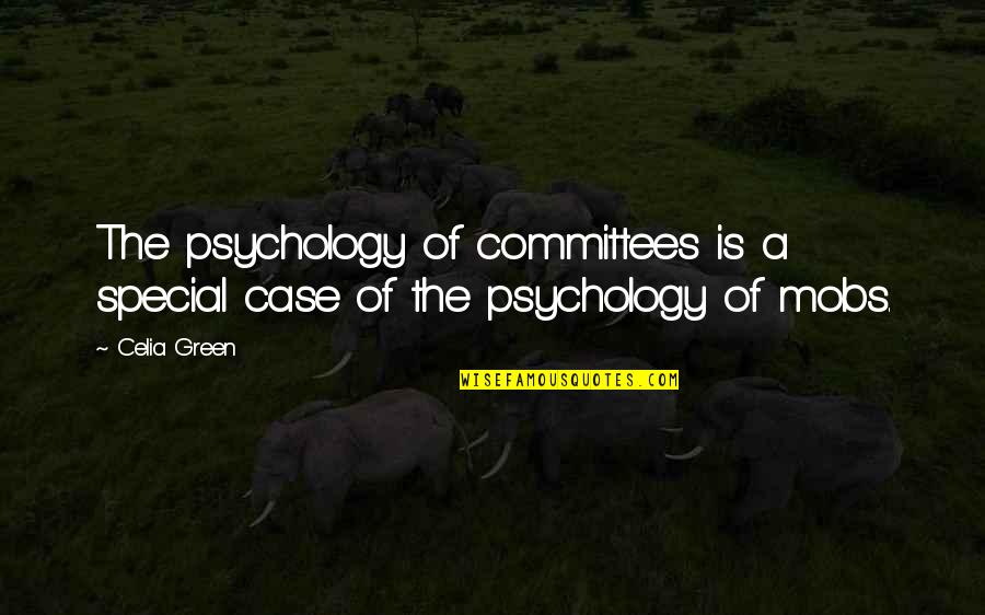 Tire Nation Quotes By Celia Green: The psychology of committees is a special case