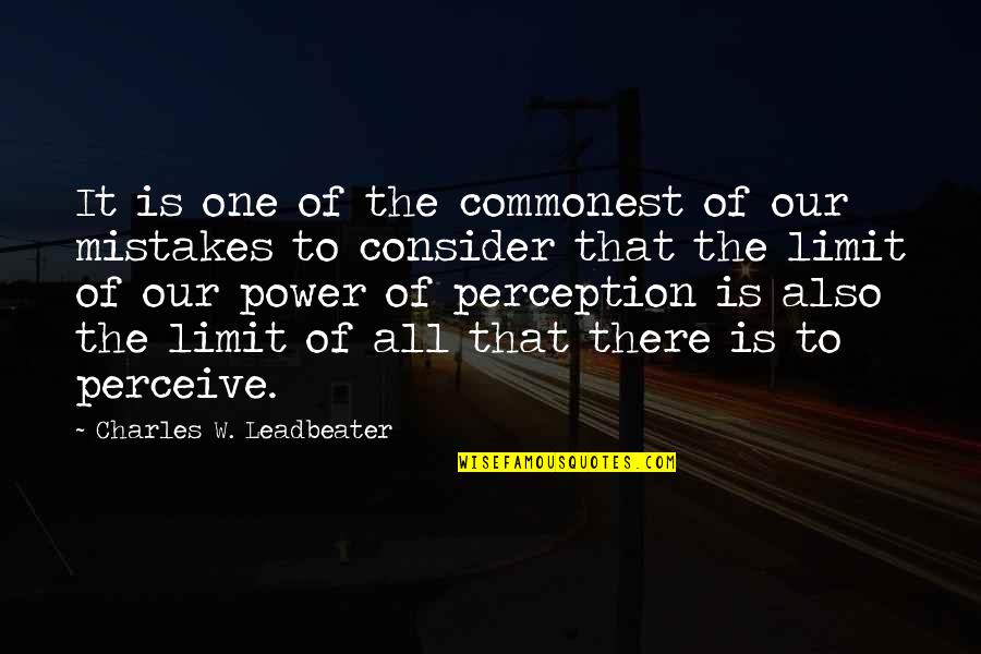 Tired Of Begging Love Quotes By Charles W. Leadbeater: It is one of the commonest of our