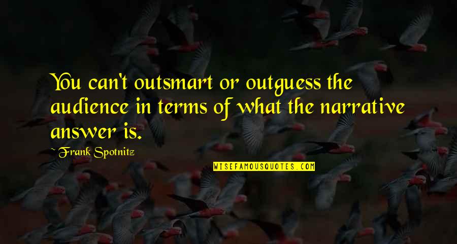 Tired Of Being The Other Woman Quotes By Frank Spotnitz: You can't outsmart or outguess the audience in