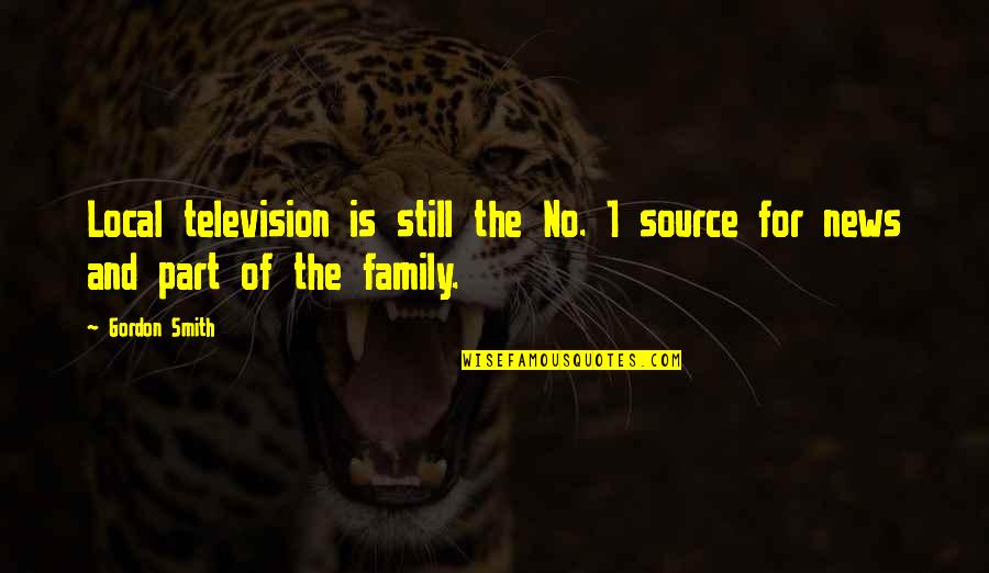 Tired Of Hard Work Quotes By Gordon Smith: Local television is still the No. 1 source