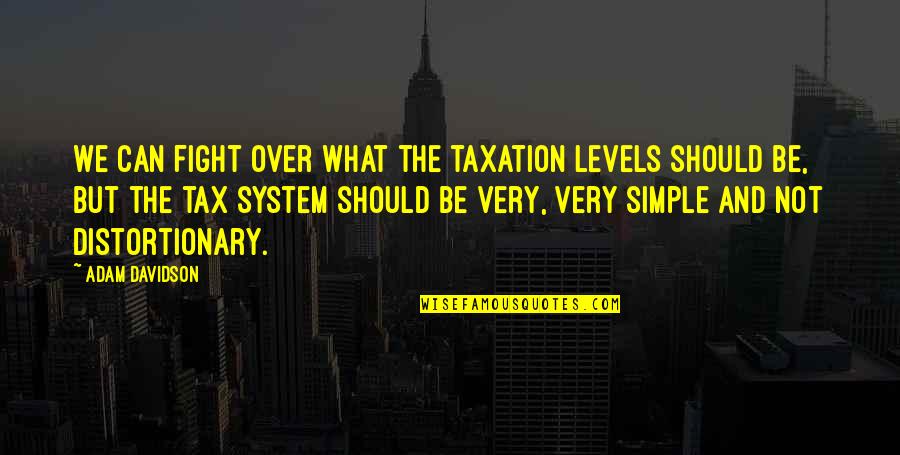 Tired Of Waiting For U Quotes By Adam Davidson: We can fight over what the taxation levels