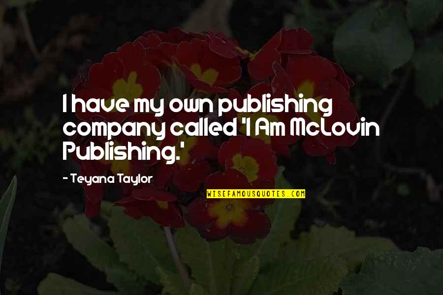Tisano Chocolate Quotes By Teyana Taylor: I have my own publishing company called 'I
