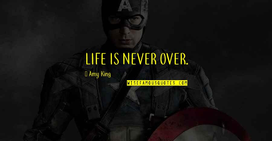 Titanic Freud Quotes By Amy King: LIFE IS NEVER OVER.