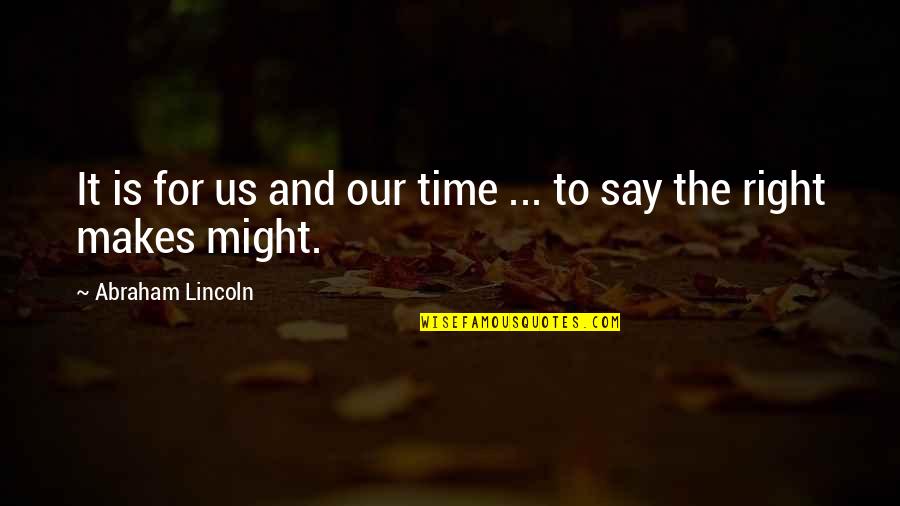 Titanic Iconic Quotes By Abraham Lincoln: It is for us and our time ...