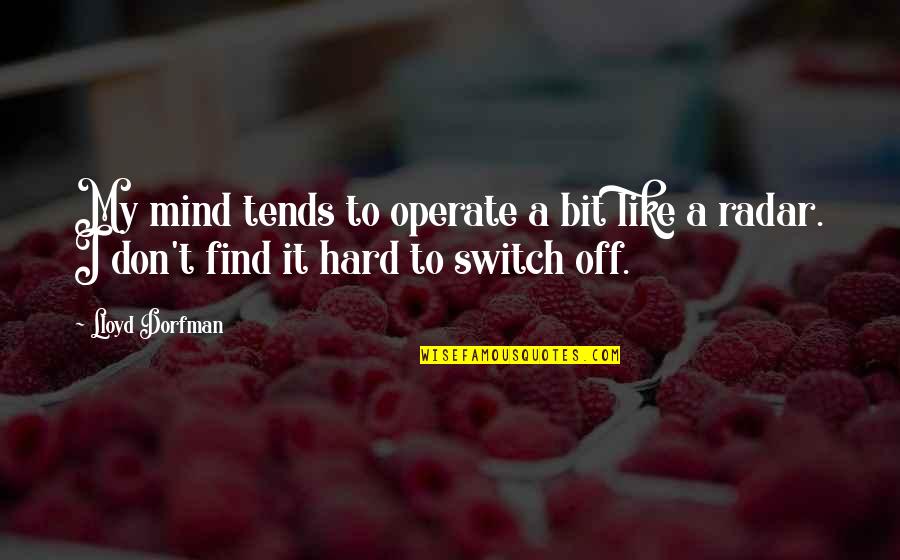 Titsworth Football Quotes By Lloyd Dorfman: My mind tends to operate a bit like