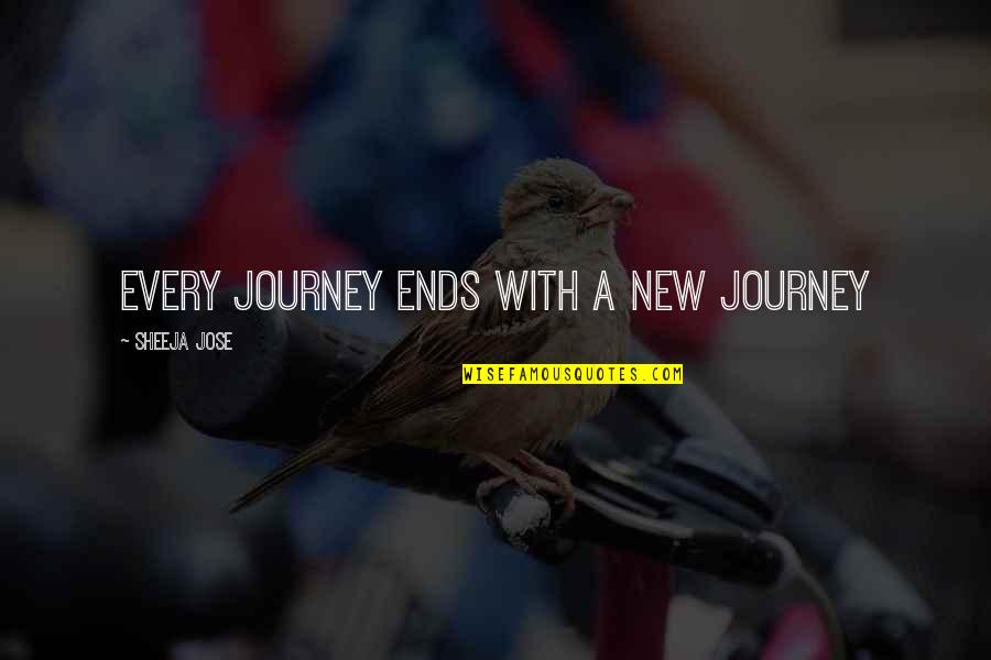 Tlamatines Quotes By Sheeja Jose: Every journey ends with a new journey