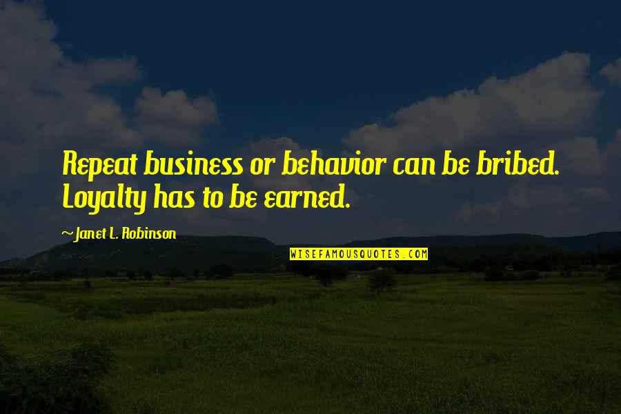 Tlazolteotl Dios Quotes By Janet L. Robinson: Repeat business or behavior can be bribed. Loyalty