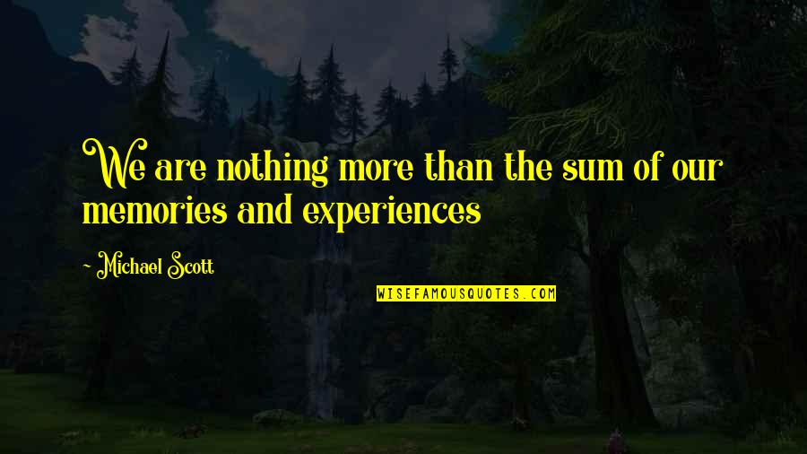 Tncraftbeermag Quotes By Michael Scott: We are nothing more than the sum of