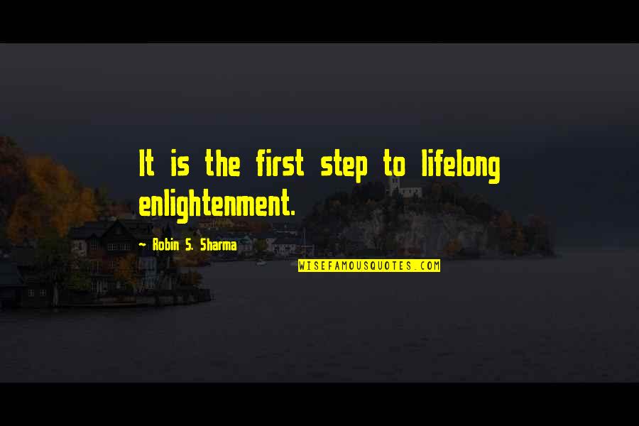 Tnr Technical Quotes By Robin S. Sharma: It is the first step to lifelong enlightenment.