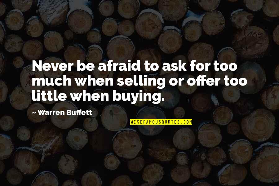 To Ask Quotes By Warren Buffett: Never be afraid to ask for too much