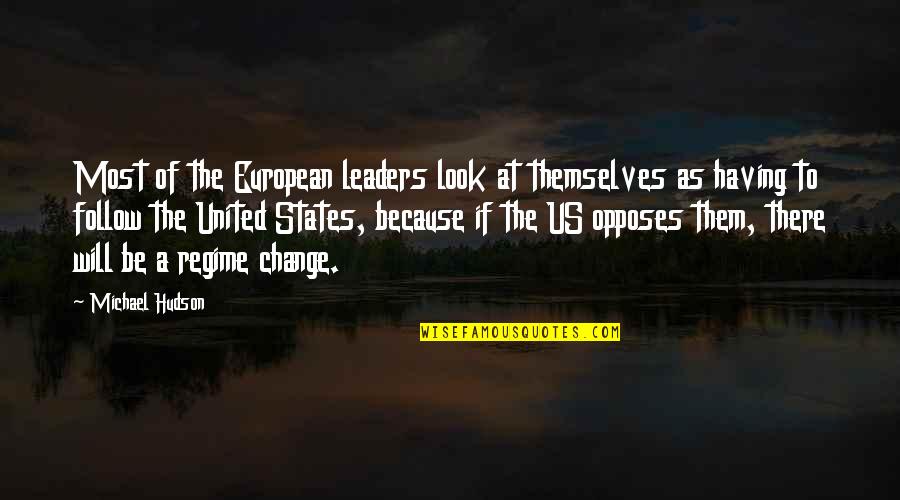 To Be A Leader Quotes By Michael Hudson: Most of the European leaders look at themselves