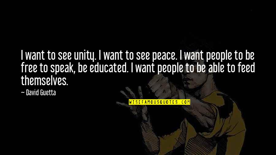 To Be Free Quotes By David Guetta: I want to see unity. I want to