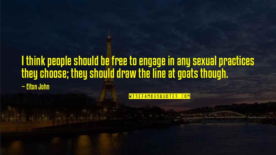 To Be Free Quotes By Elton John: I think people should be free to engage